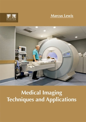 Medical Imaging Techniques and Applications by Lewis, Marcus