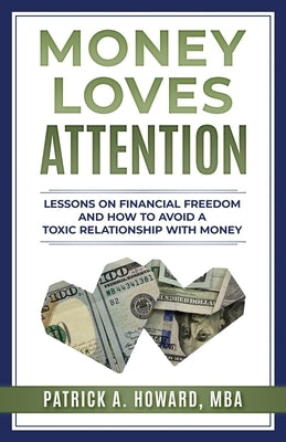 Money Loves Attention by Howard, Patrick