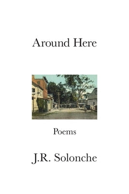 Around Here by Solonche, J. R.