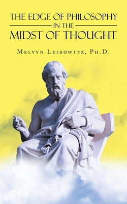 The Edge of Philosophy in the Midst of Thought by Leibowitz, Melvyn