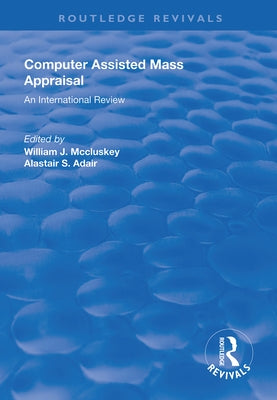 Computer Assisted Mass Appraisal: An International Review by McCluskey, William J.