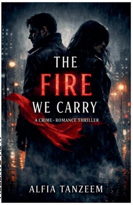 The Fire We Carry by Tanzeem, Alfia