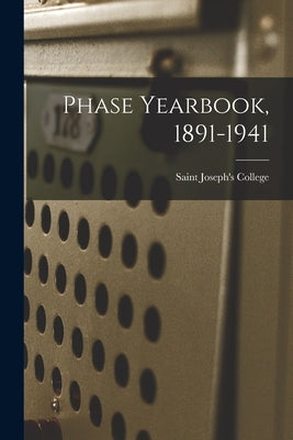 Phase Yearbook, 1891-1941 by Saint Joseph's College