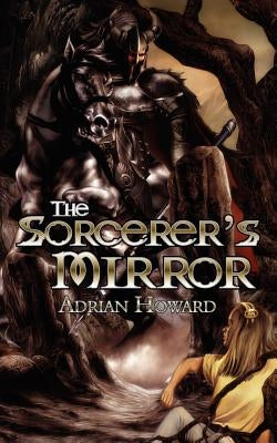 The Sorcerer's Mirror by Howard, Adrian