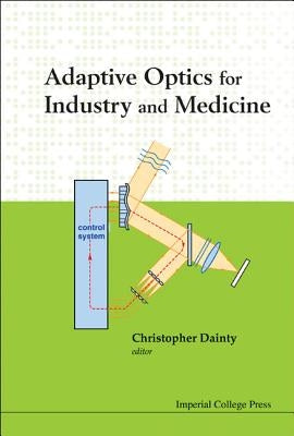 Adaptive Optics for Industry and Medicine - Proceedings of the Sixth International Workshop by Dainty, Christopher