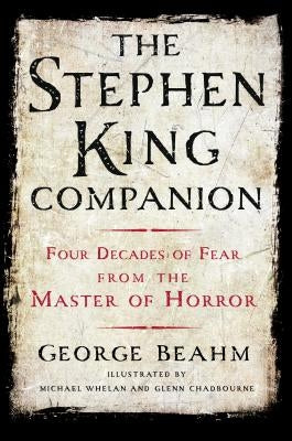 The Stephen King Companion: Four Decades of Fear from the Master of Horror by Beahm, George