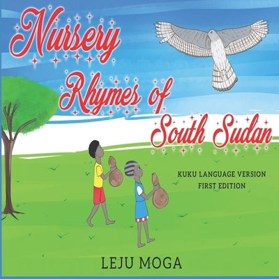 Nursery Rhymes of South Sudan by Moga, Leju