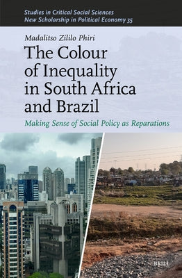 The Colour of Inequality in South Africa and Brazil: Making Sense of Social Policy as Reparations by Phiri, Madalitso