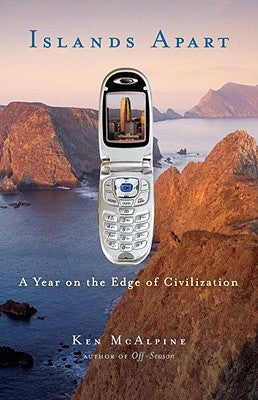Islands Apart: A Year on the Edge of Civilization by McAlpine, Ken