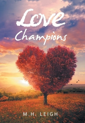 Love Champions by Leigh, M. H.