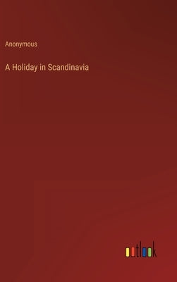 A Holiday in Scandinavia by Anonymous