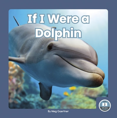 If I Were a Dolphin by Gaertner, Meg