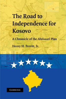 The Road to Independence for Kosovo by Perritt, Henry H., Jr.