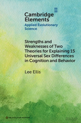 Strengths and Weaknesses of Two Theories for Explaining 15 Universal Sex Differences in Cognition and Behavior by Ellis, Lee