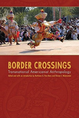 Border Crossings: Transnational Americanist Anthropology by Fine-Dare, Kathleen S.