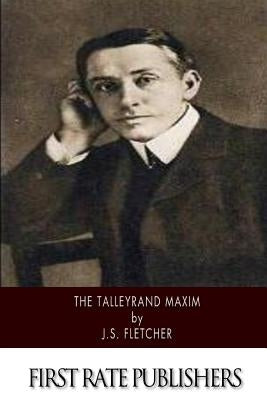 The Talleyrand Maxim by Fletcher, J. S.