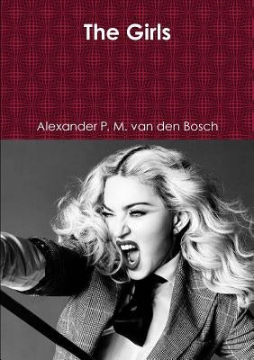 The Girls by Van Den Bosch, Alexander P. M.