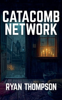 Catacomb Network by Thompson, Ryan