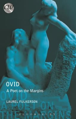 Ovid: A Poet on the Margins by Fulkerson, Laurel