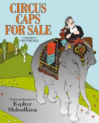 Circus Caps for Sale by Slobodkina, Esphyr