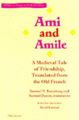 Ami and Amile: A Medieval Tale of Friendship, Translated from the Old French by Rosenberg, Samuel N.