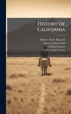 History Of California by Bancroft, Hubert Howe
