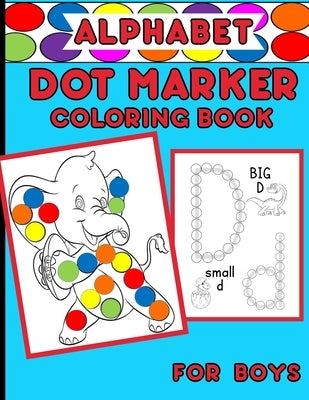 Alphabet Dot Marker Coloring Book For Boys: Upper And Lower Case Letters With Adorable Coloring Images by Booknook, Aunt Mels