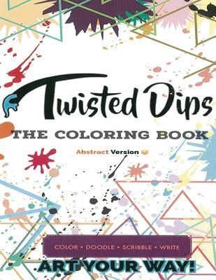 Twisted Dips: The Abstract Coloring Book by Brown, Kam