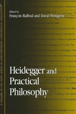 Heidegger and Practical Philosophy by Raffoul, François