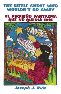 The Little Ghost Who Wouldn't Go Away by Ruiz, Joseph J.