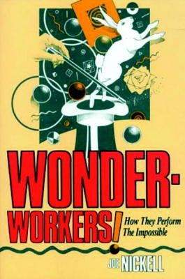 Wonder-Workers! by Nickell, Joe