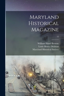 Maryland Historical Magazine; 12 by Browne, William Hand 1828-1912