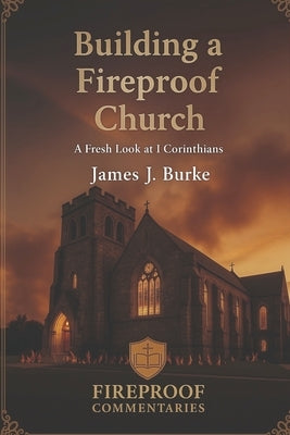 Building a Fireproof Church by Burke, James