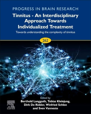 Tinnitus - An Interdisciplinary Approach Towards Individualized Treatment: Towards Understanding the Complexity of Tinnitus: Volume 262 by Schlee, Winfried