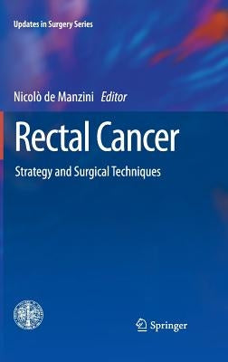 Rectal Cancer: Strategy and Surgical Techniques by de Manzini, Nicolò