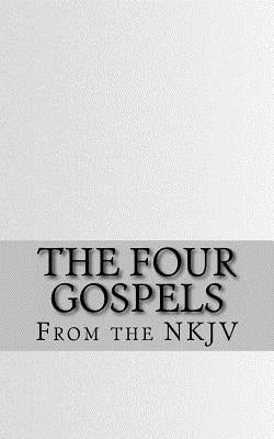 The Four Gospels: The Holy Bible (NKJV) by Bible