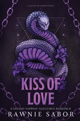 Kiss of Love: A Sapphic Succubus Romance by Sabor, Rawnie
