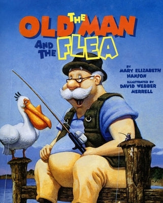 The Old Man and the Flea by Hanson, Mary Elizabeth