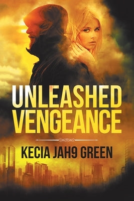 Unleashed Vengeance by Green, Kecia Jah9