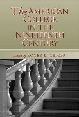 The American College in the Nineteenth Century by Geiger, Roger L.