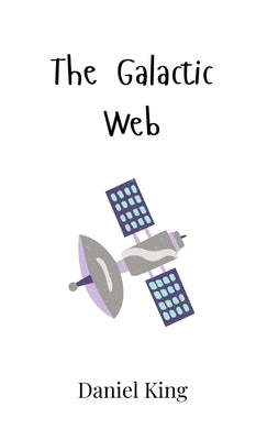 The Galactic Web by King, Daniel