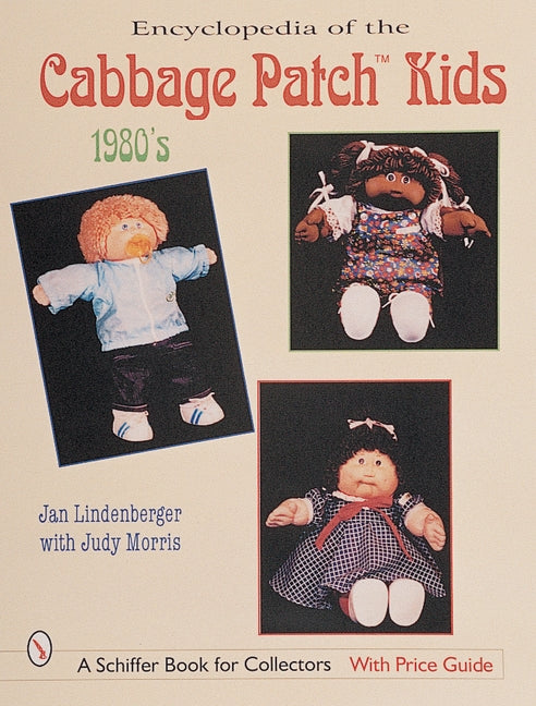 Encyclopedia of Cabbage Patch Kids(r) the 1980s: The 1980s by Lindenberger, Jan