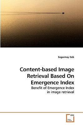 Content-based Image Retrieval Based On Emergence Index by Deb, Sagarmay