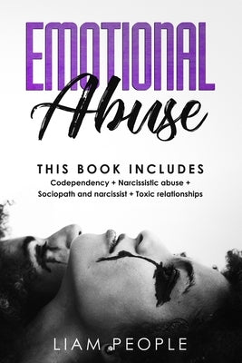 emotional abuse: 4 Books in 1: Codependency+ Narcissistic abuse+ Sociopath and narcissist+ Toxic relationships by People, Liam
