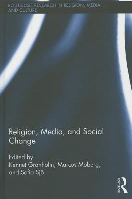 Religion, Media, and Social Change by Granholm, Kennet