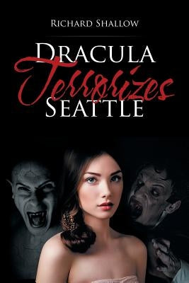 Dracula Terrorizes Seattle by Shallow, Richard