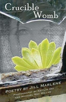 Crucible Womb by Marlene, Jill