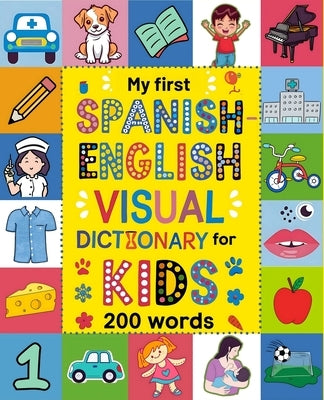 Spanish for Kids: A Visual Spanish-English Dictionary to Learn First Spanish Words - Fun and Bilingual Book for Beginners: An Educationa by Palencia, Patricia del Mar