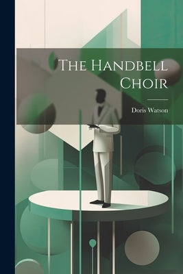 The Handbell Choir by Watson, Doris