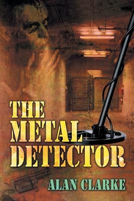 The Metal Detector by Clarke, Alan